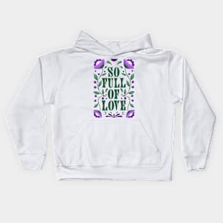 So full of love Kids Hoodie